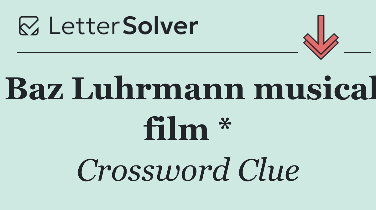 Baz Luhrmann musical film *