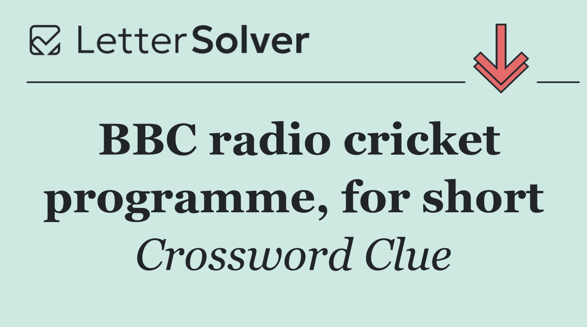 BBC radio cricket programme, for short