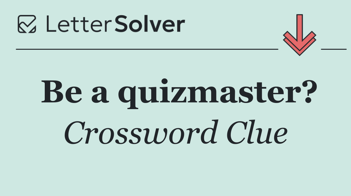 Be a quizmaster?