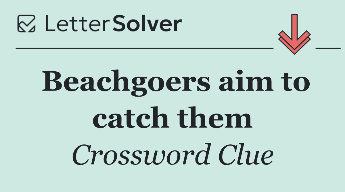 Beachgoers aim to catch them