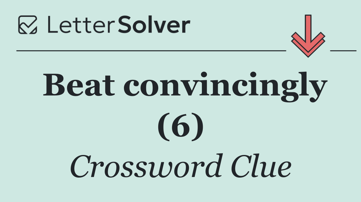 Beat convincingly (6)