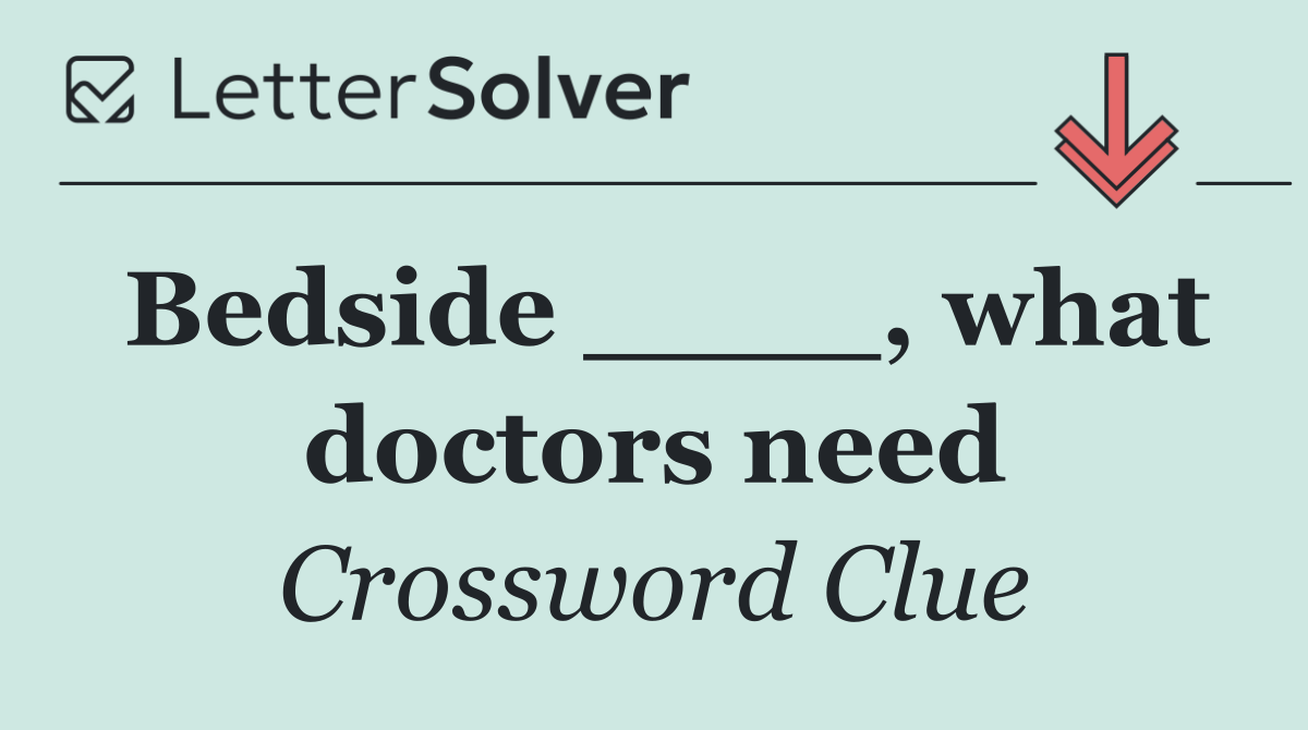 Bedside ____, what doctors need