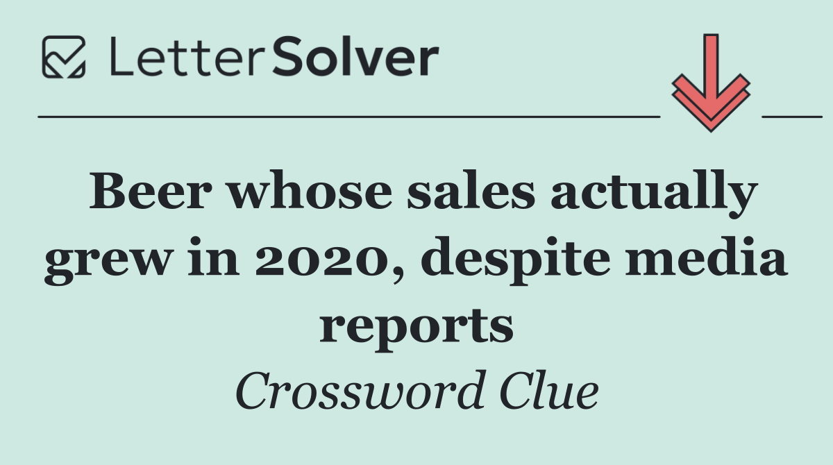 Beer whose sales actually grew in 2020, despite media reports