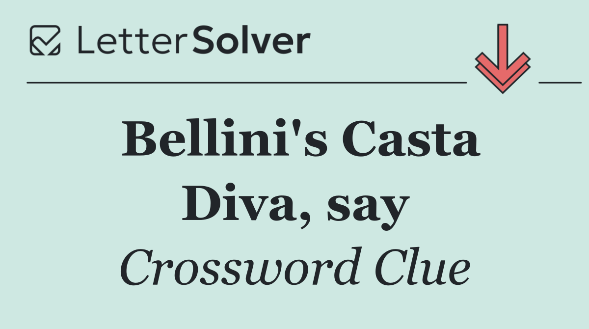 Bellini's Casta Diva, say