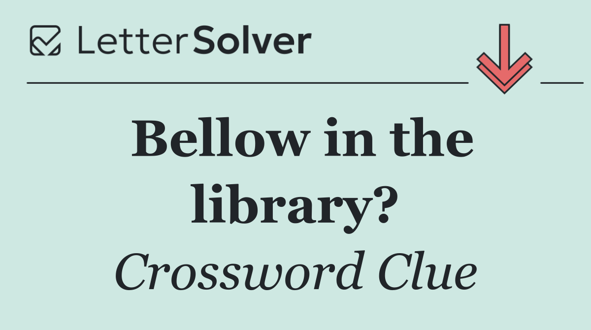 Bellow in the library?