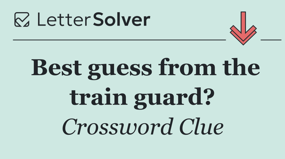 Best guess from the train guard?