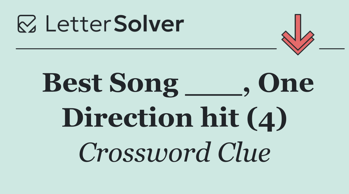 Best Song ___, One Direction hit (4)