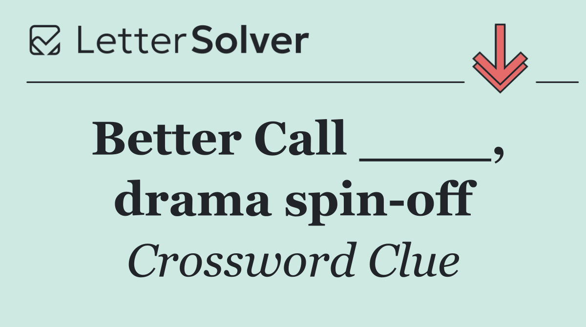 Better Call ____, drama spin off