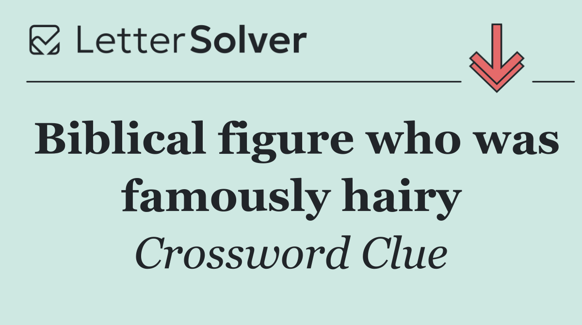Biblical figure who was famously hairy