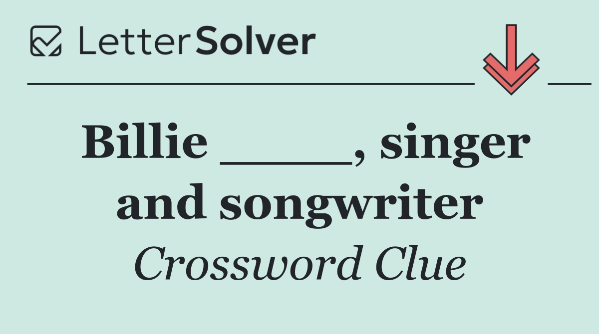 Billie ____, singer and songwriter