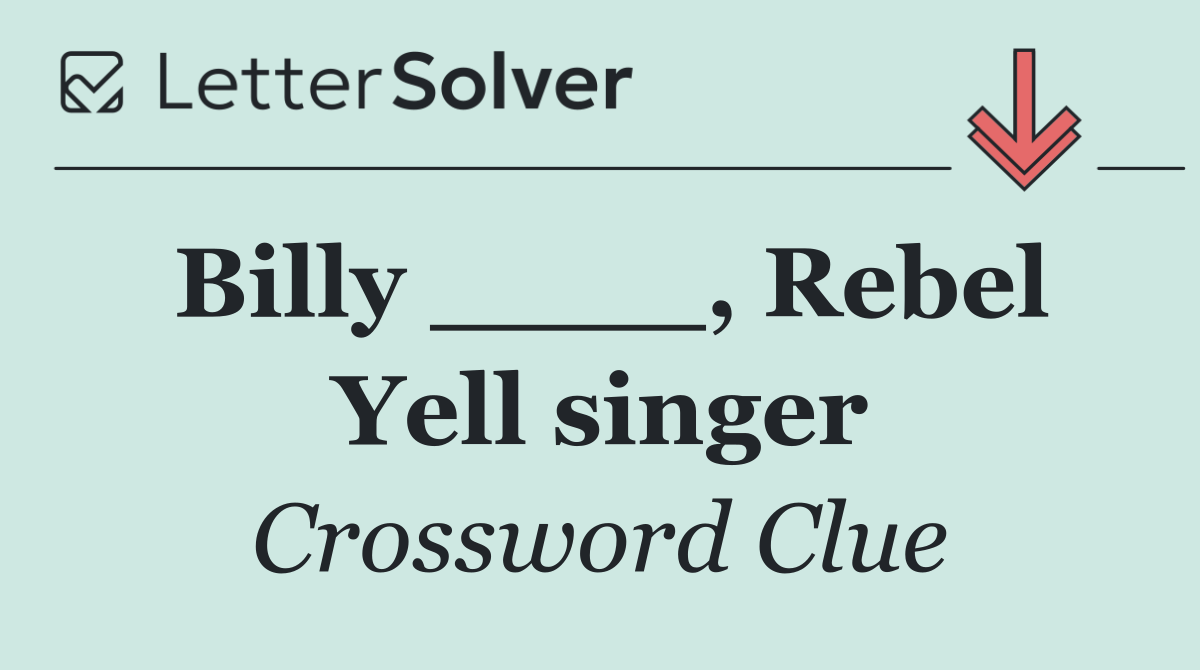 Billy ____, Rebel Yell singer