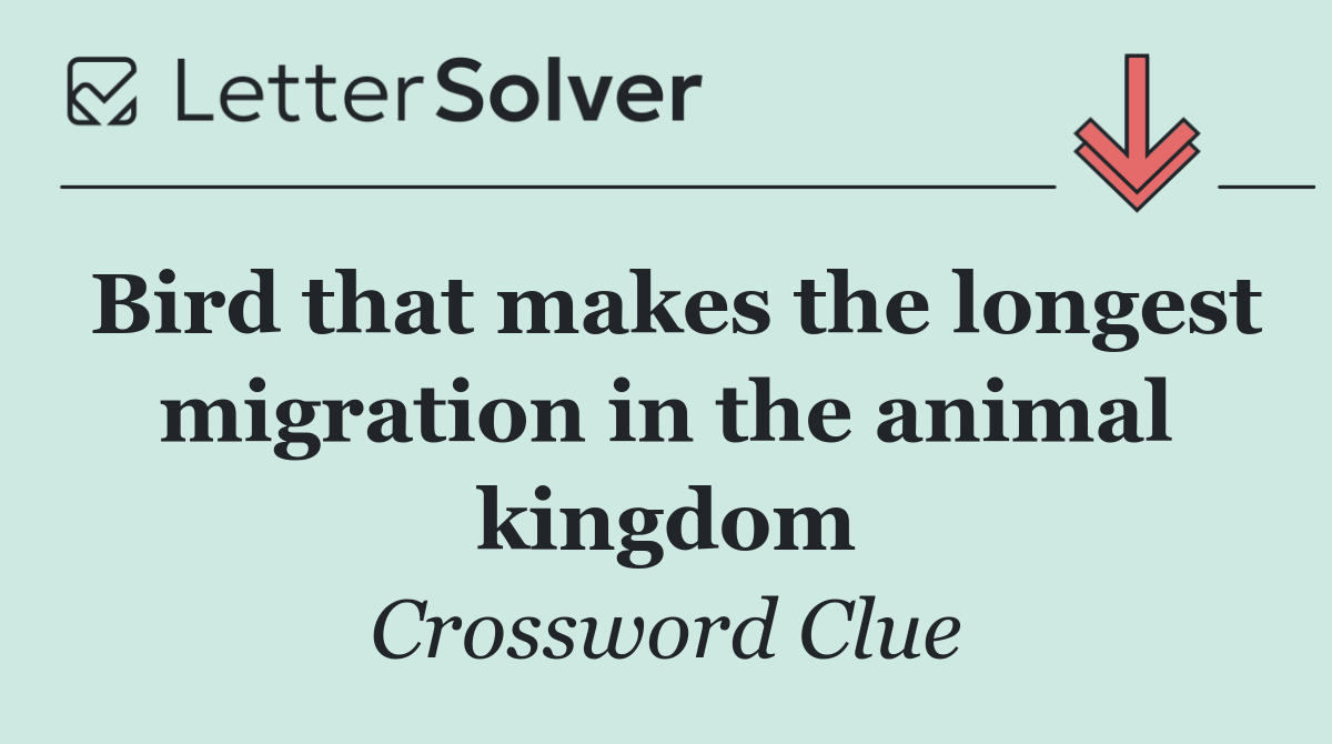 Bird that makes the longest migration in the animal kingdom