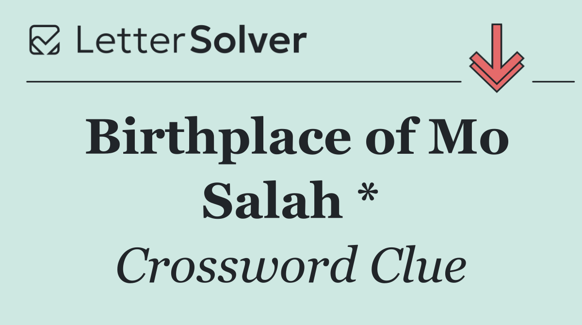 Birthplace of Mo Salah *
