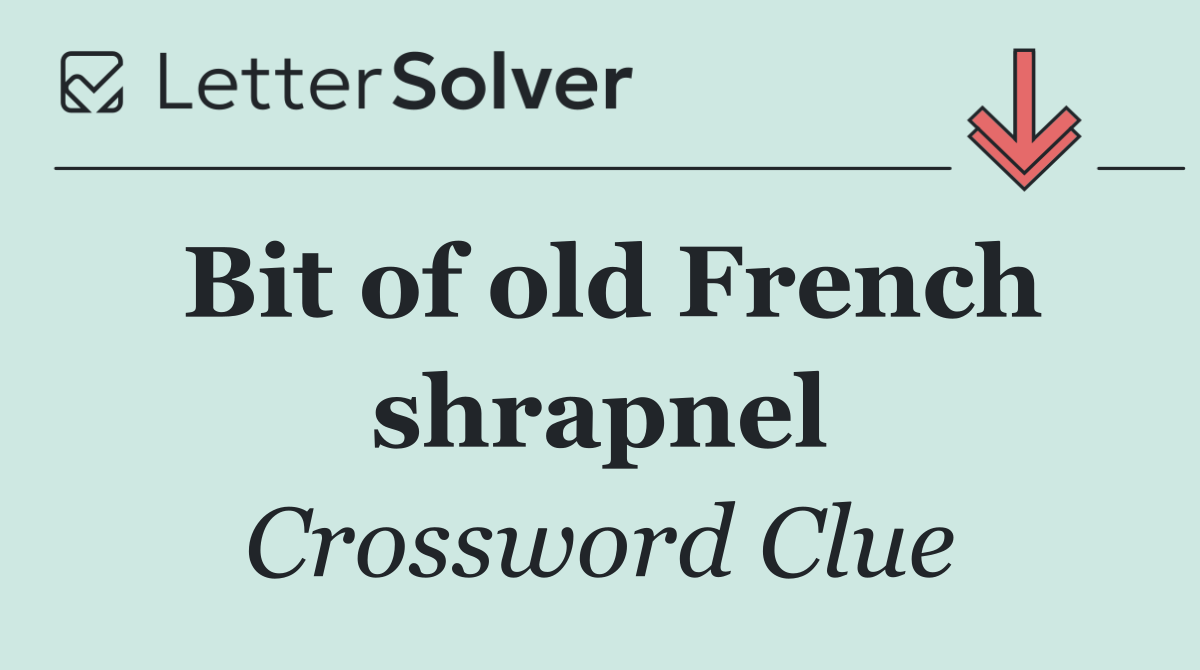 Bit of old French shrapnel