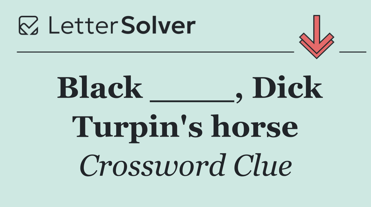 Black ____, Dick Turpin's horse