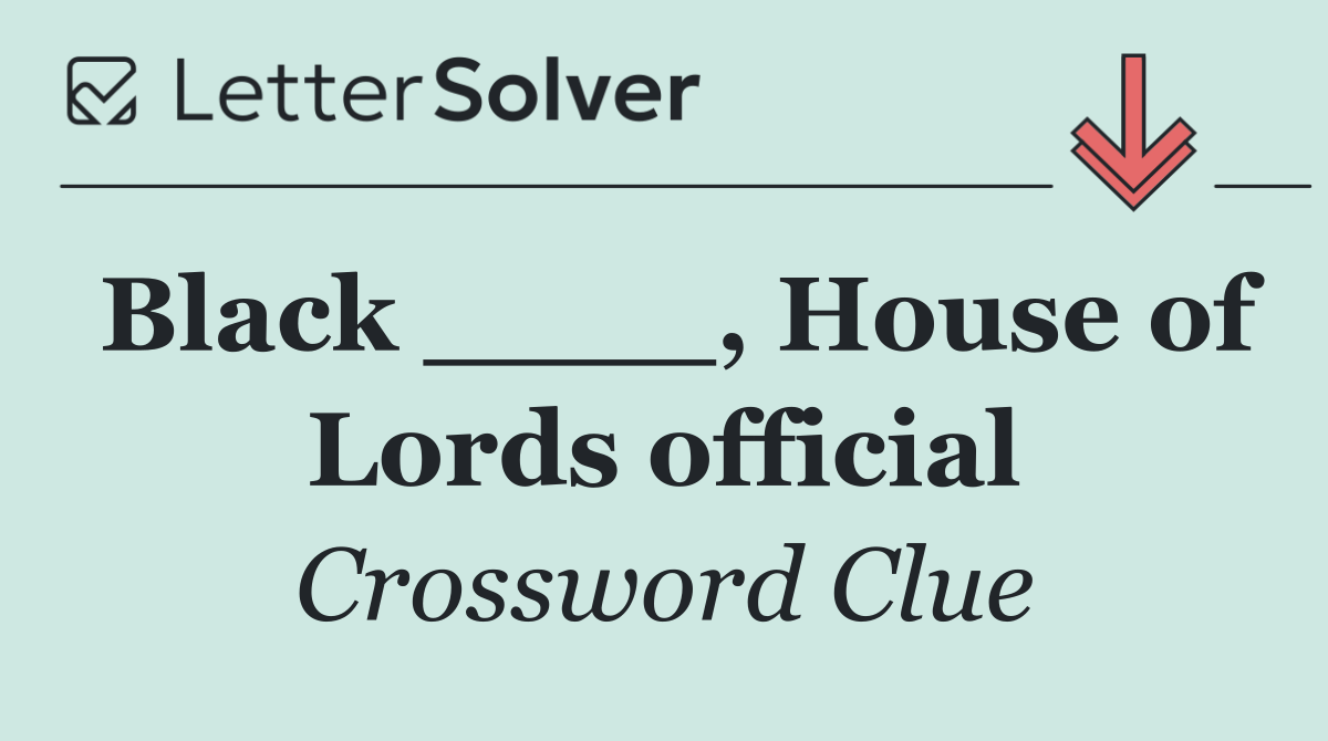 Black ____, House of Lords official