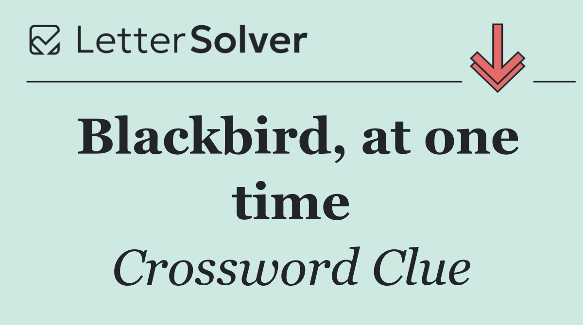 Blackbird, at one time