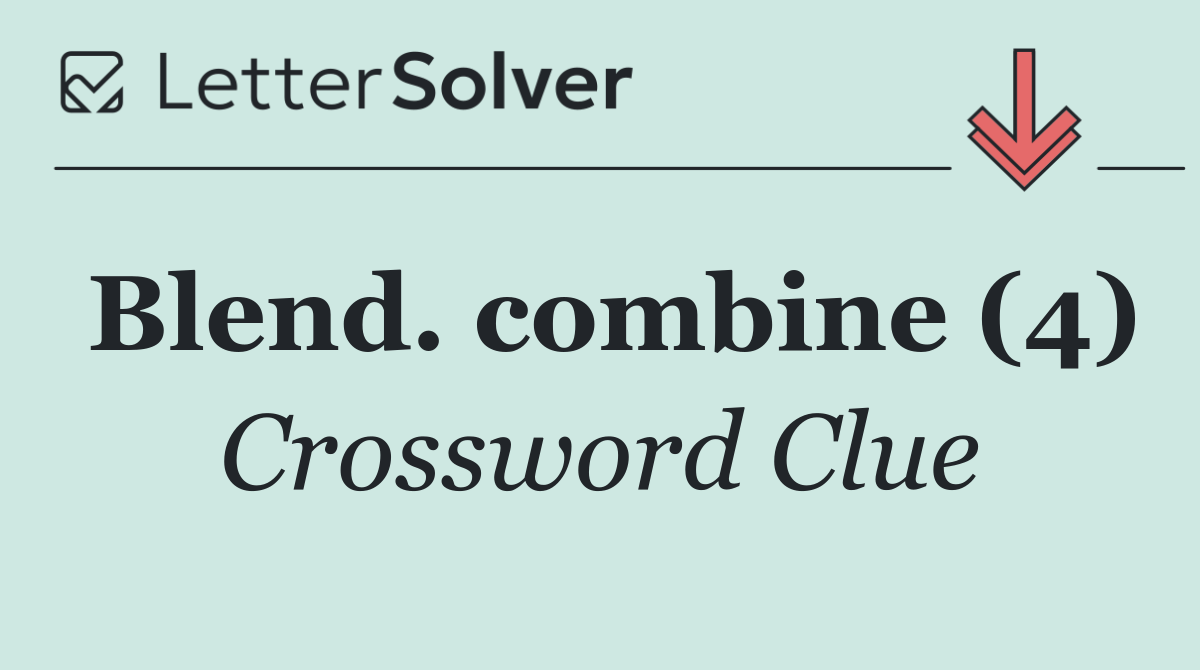 Blend. combine (4)