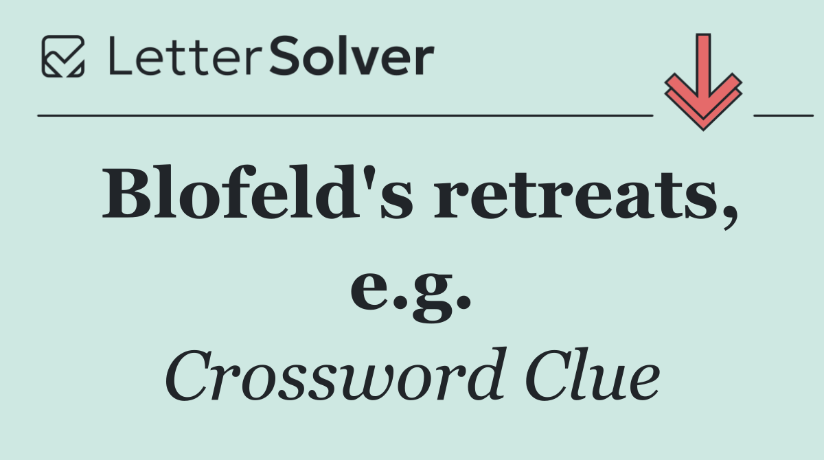 Blofeld's retreats, e.g.