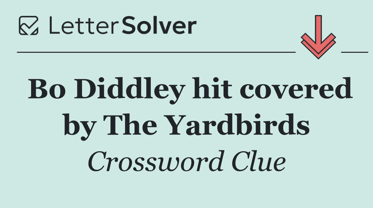 Bo Diddley hit covered by The Yardbirds