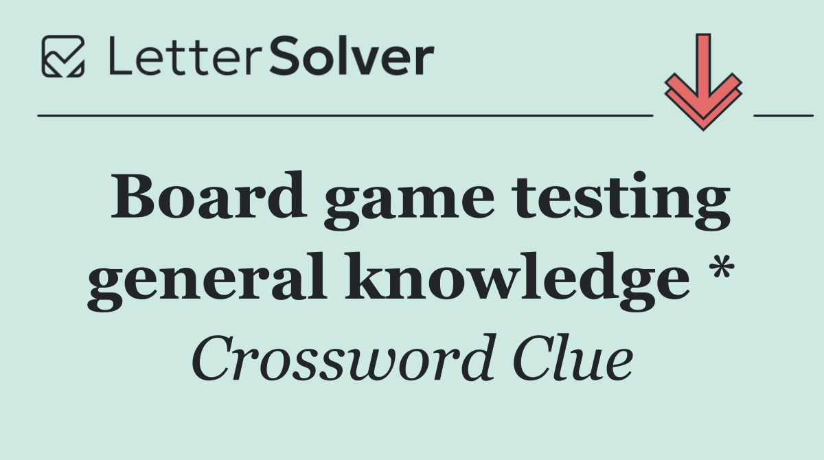 Board game testing general knowledge *