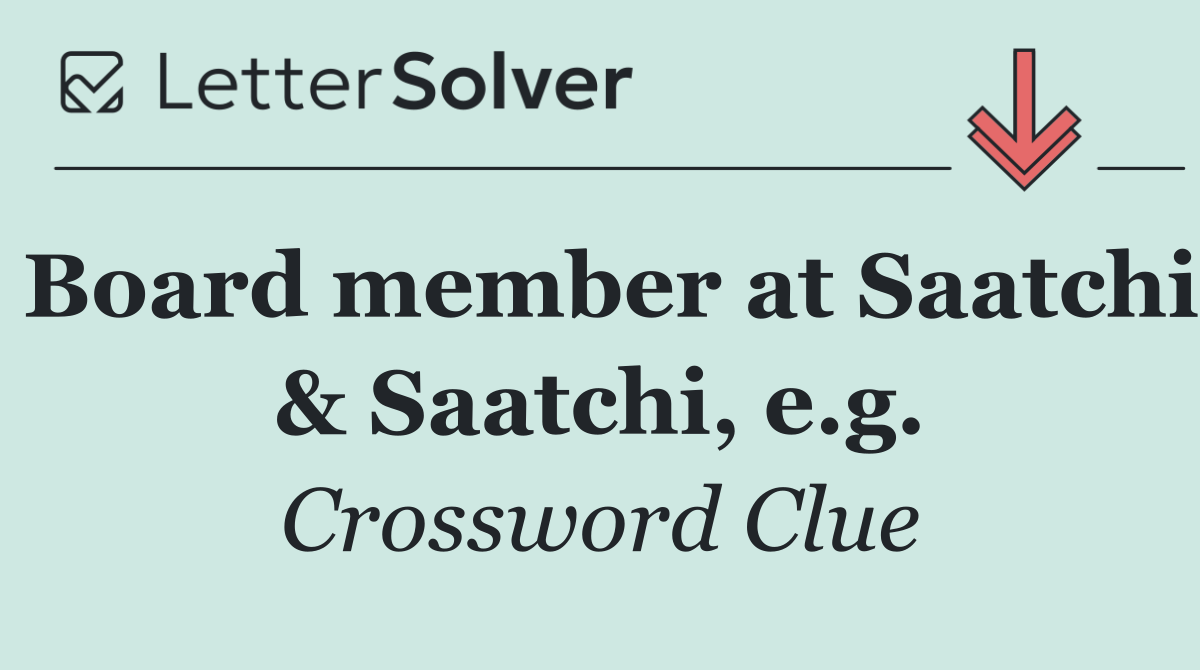 Board member at Saatchi & Saatchi, e.g.