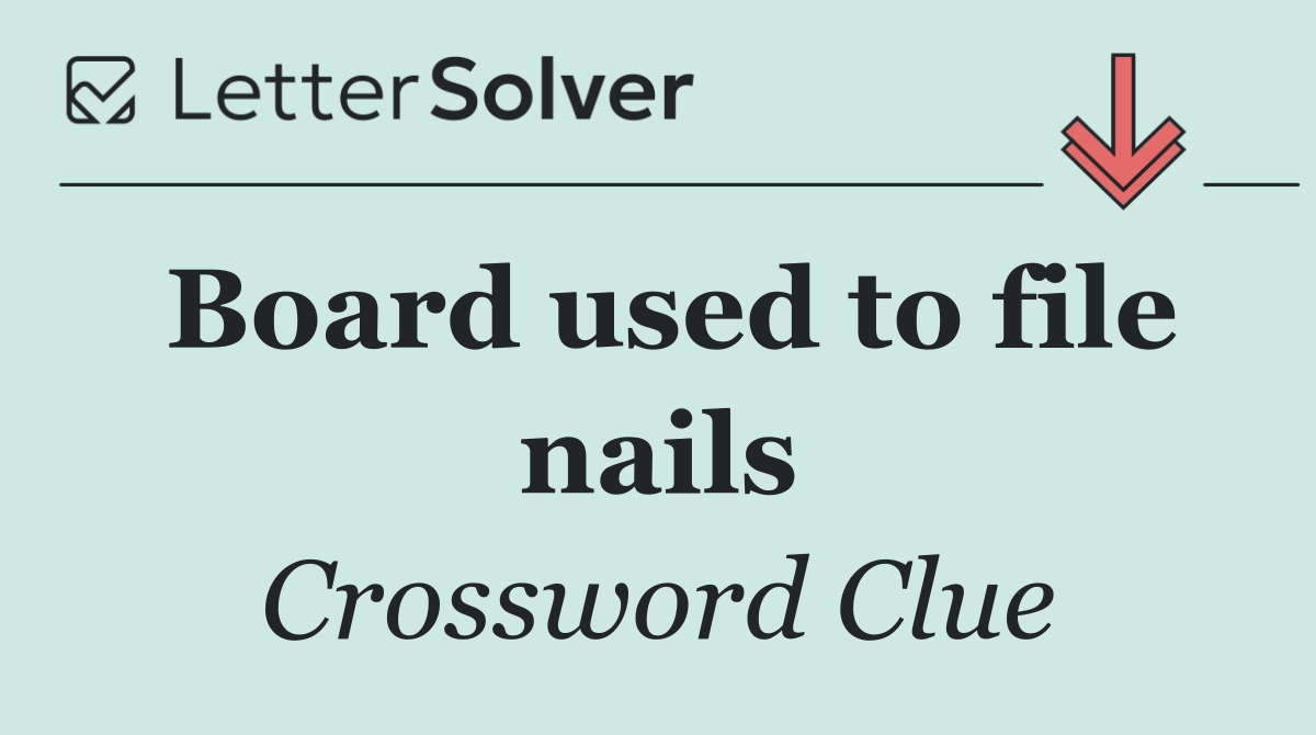 Board used to file nails