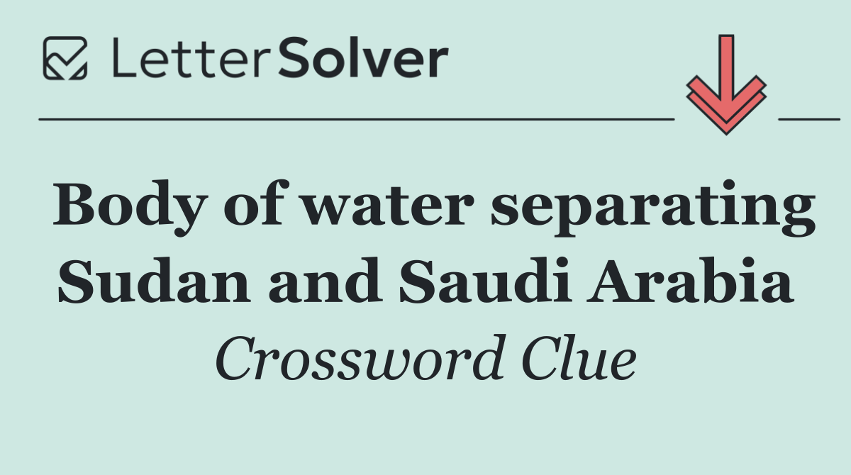 Body of water separating Sudan and Saudi Arabia