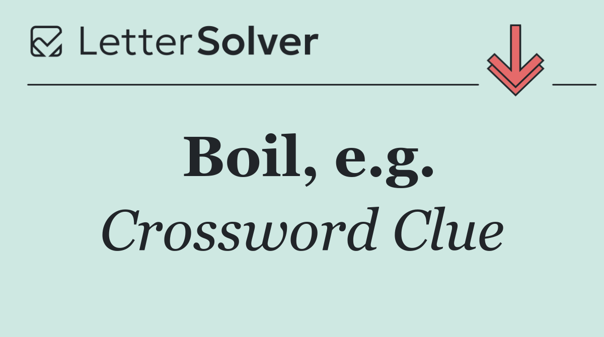 Boil, e.g.