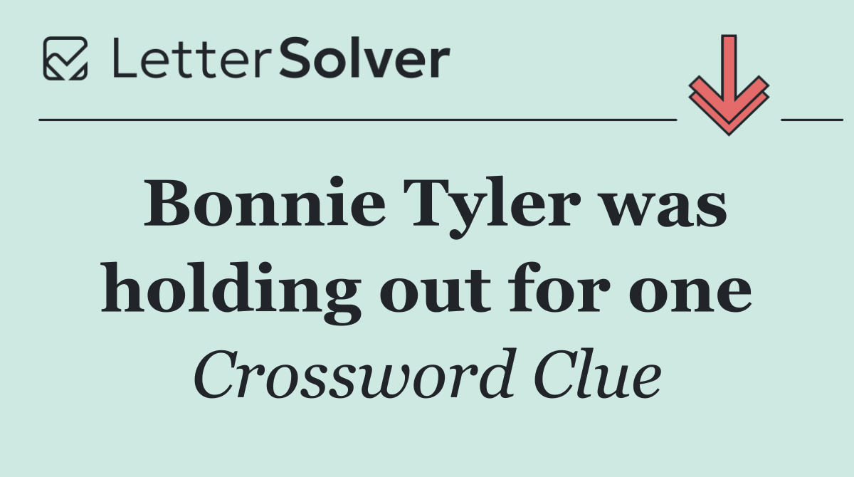 Bonnie Tyler was holding out for one