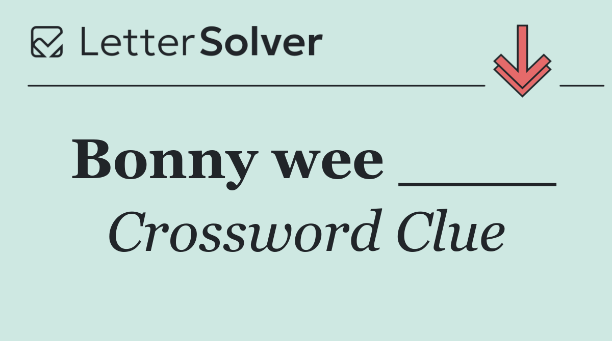 Bonny wee ____