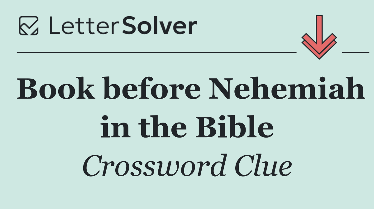 Book before Nehemiah in the Bible