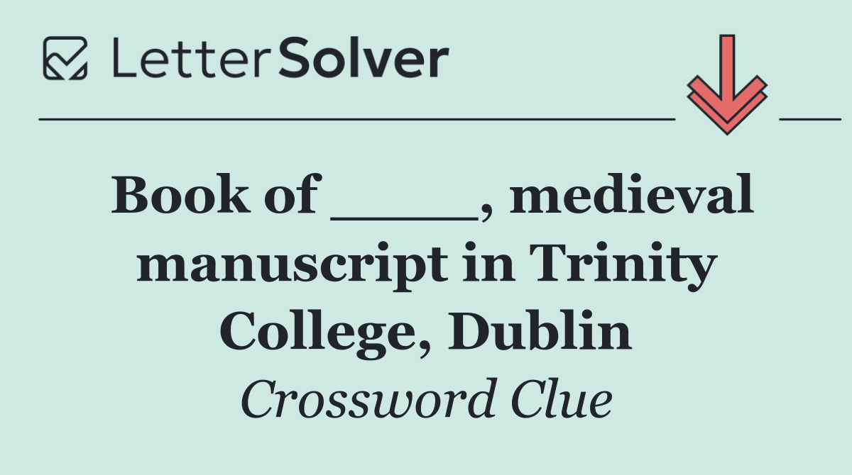 Book of ____, medieval manuscript in Trinity College, Dublin