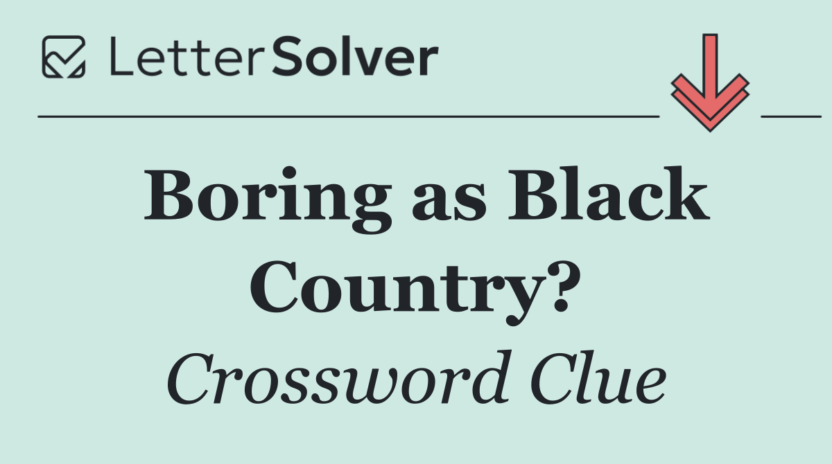 Boring as Black Country?