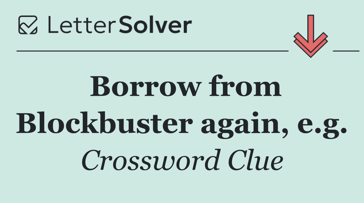 Borrow from Blockbuster again, e.g.