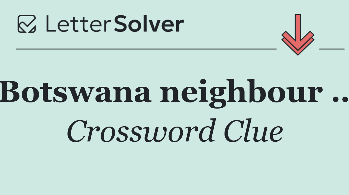 Botswana neighbour …