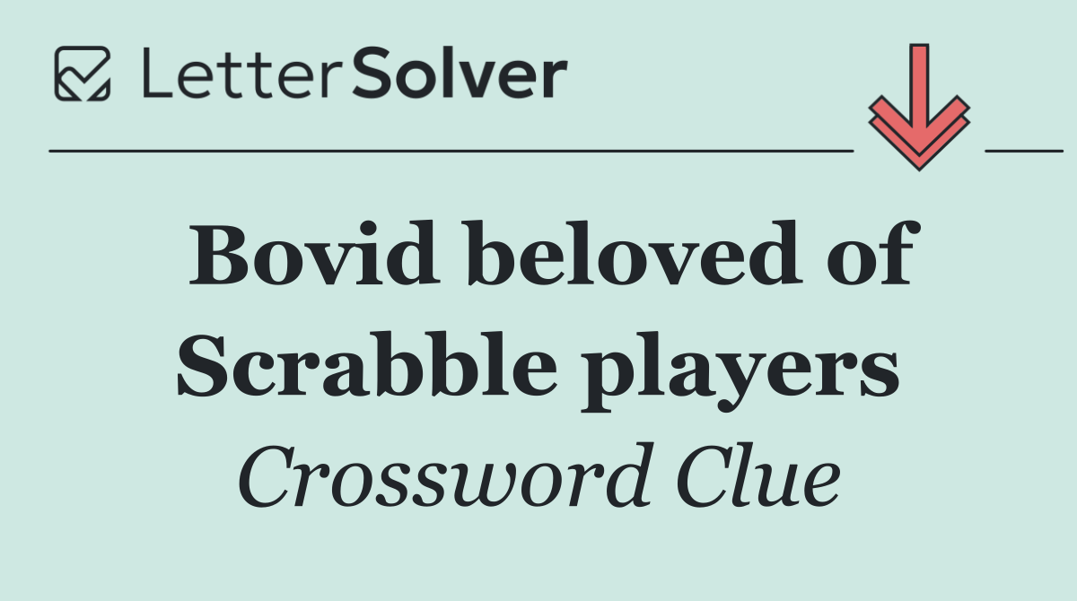 Bovid beloved of Scrabble players