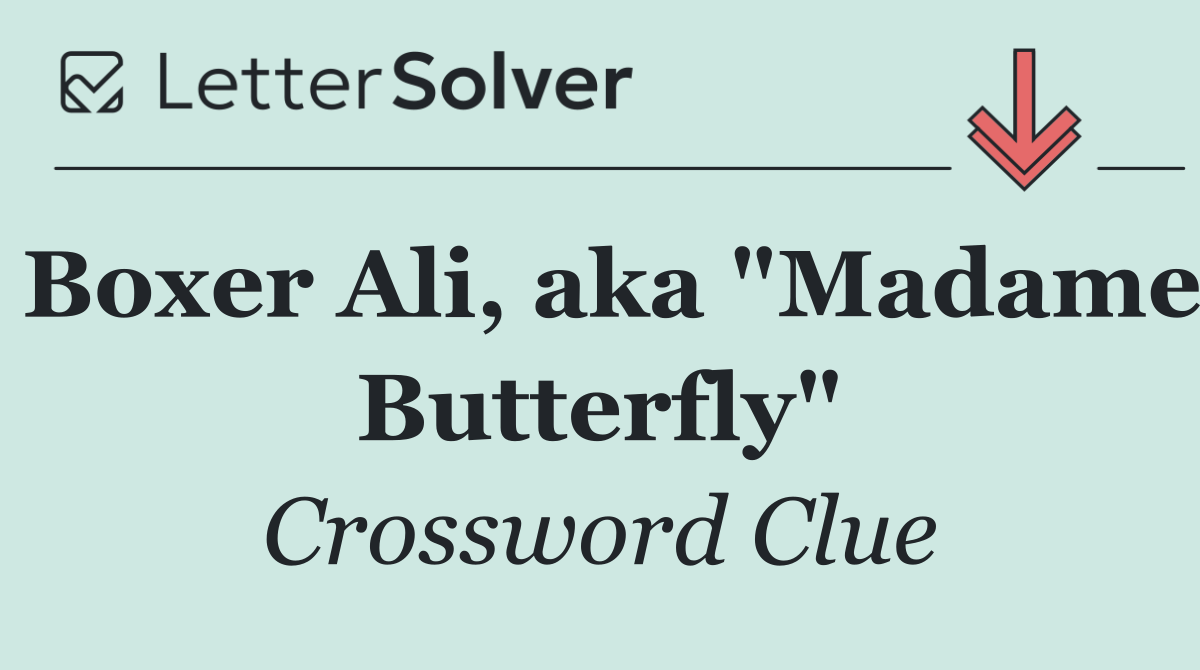 Boxer Ali, aka "Madame Butterfly"