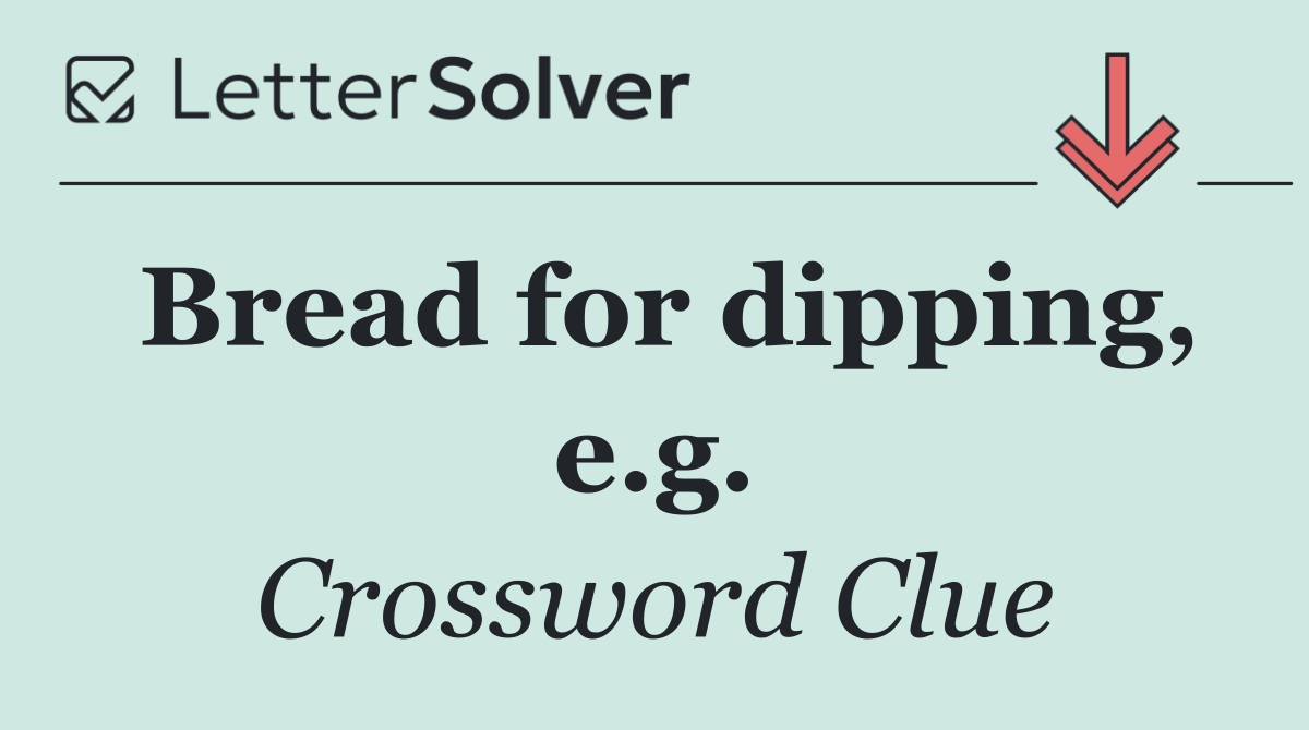 Bread for dipping, e.g.