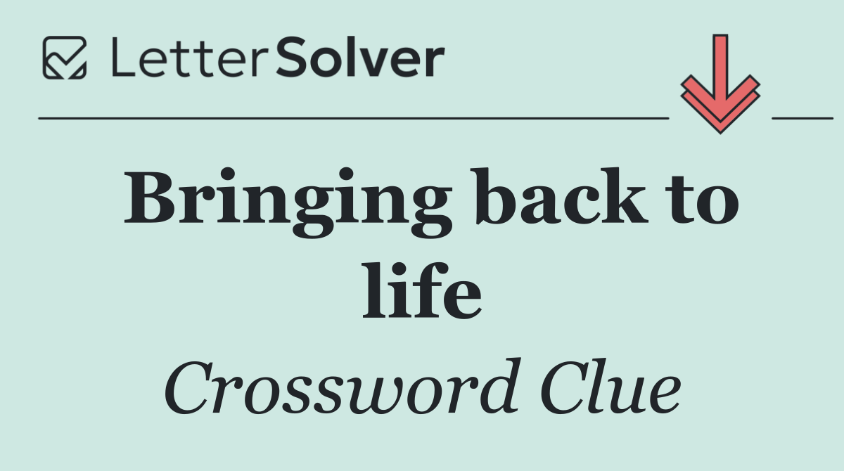 Bringing back to life