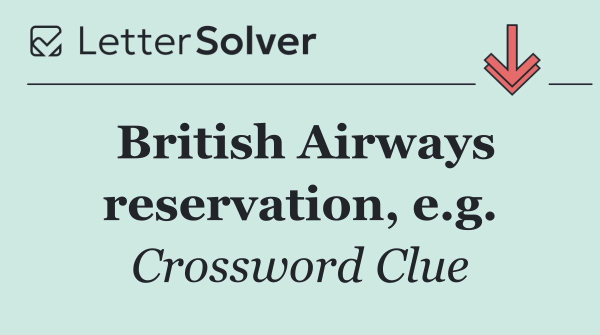 British Airways reservation, e.g.