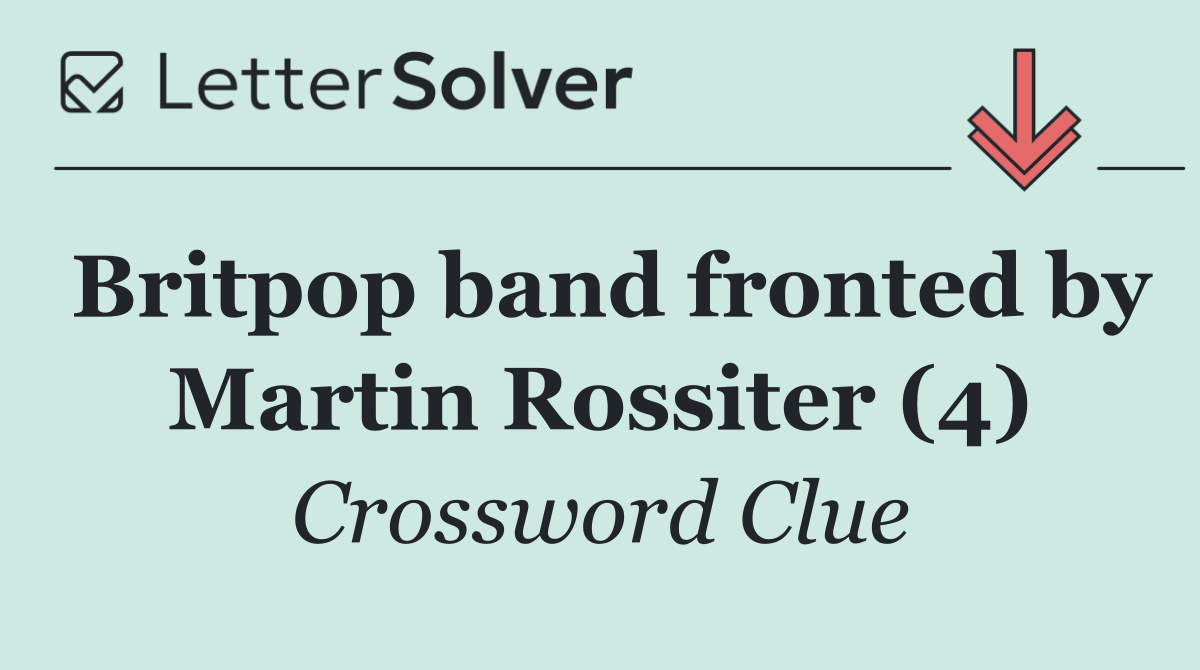 Britpop band fronted by Martin Rossiter (4)