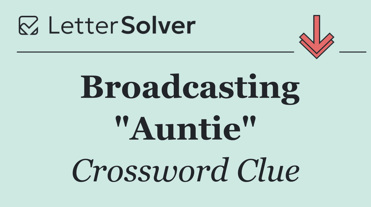 Broadcasting "Auntie"