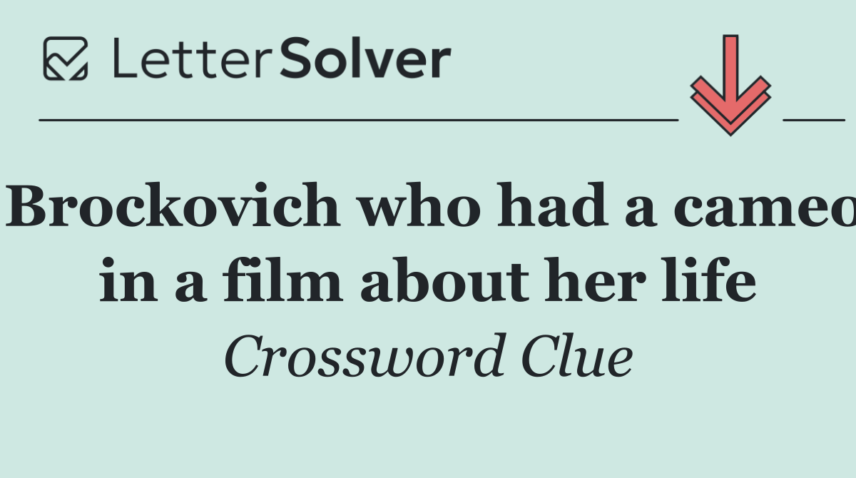 Brockovich who had a cameo in a film about her life