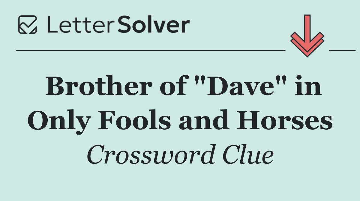 Brother of "Dave" in Only Fools and Horses