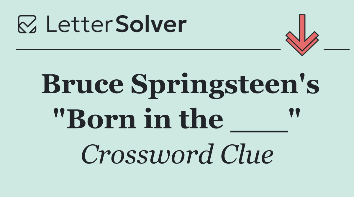 Bruce Springsteen's "Born in the ___"