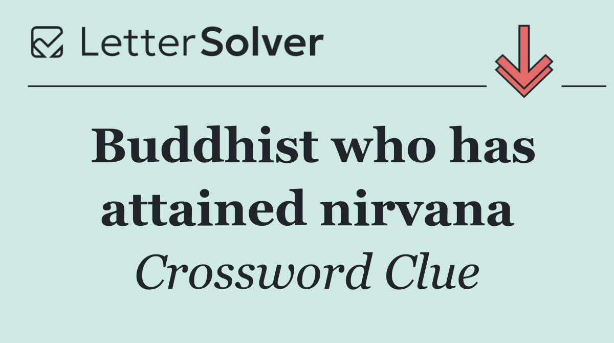 Buddhist who has attained nirvana