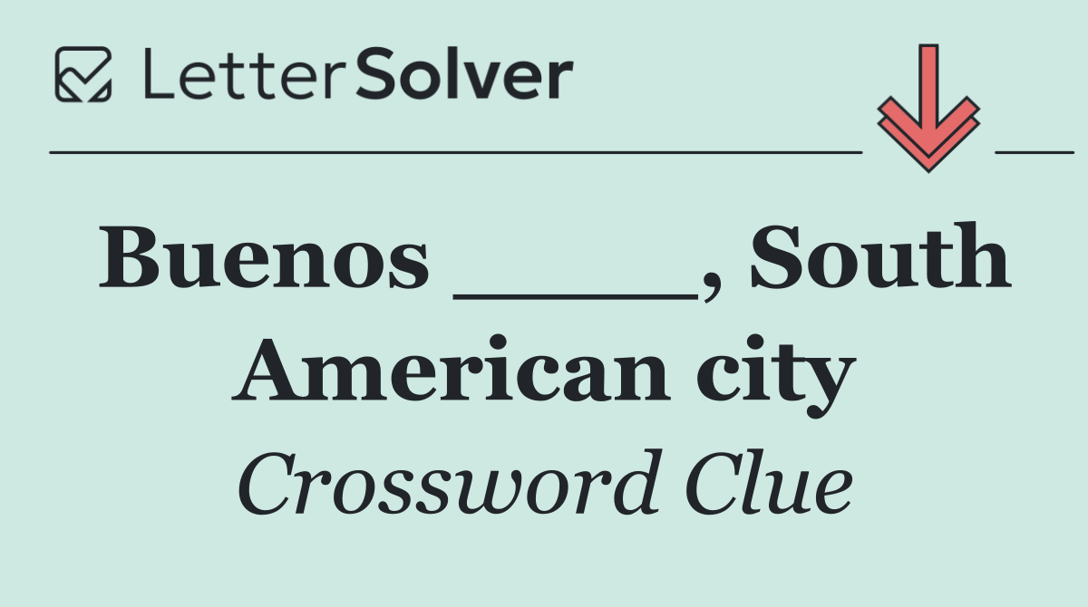 Buenos ____, South American city