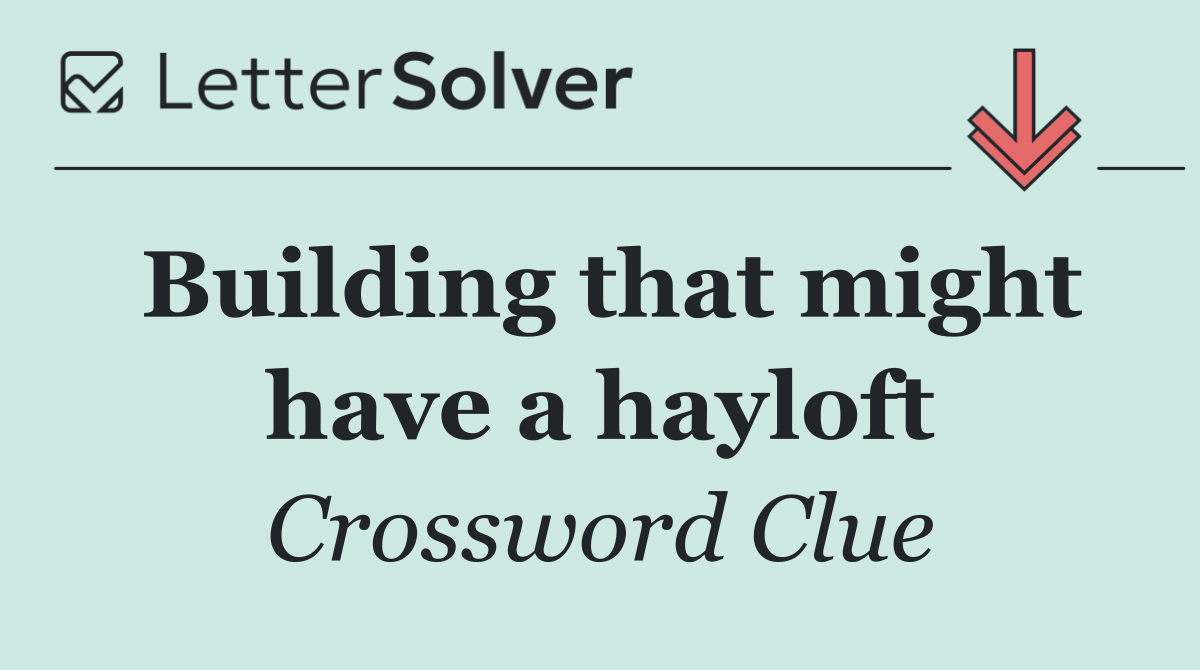 Building that might have a hayloft