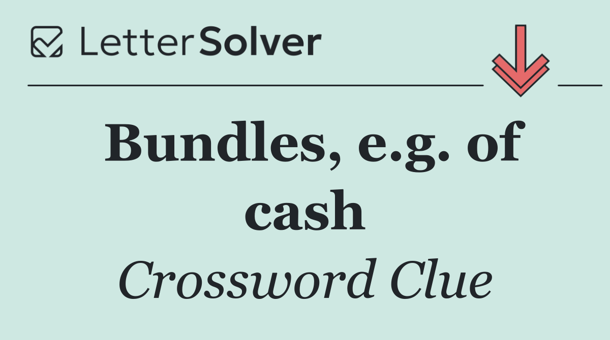 Bundles, e.g. of cash